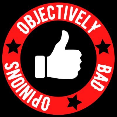 Objectively Bad Opinions Pod