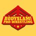 BODYSLAM! Wrestling (@BodyslamProWres) Twitter profile photo