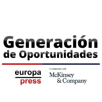 'Generación de Oportunidades' es una plataforma creada por McKinsey & Company y Europa Press para difundir conocimiento y buenas prácticas de empresas