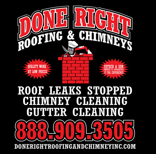 Done Right Roofing , Chimney, Gutters, Siding, Masonry and more. Call us today to schedule a free estimate : Suffolk County and Nassau County (888) 909-3505
