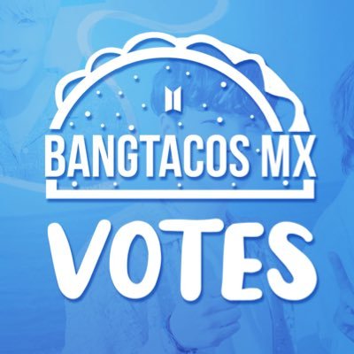 BANGTACOS MX Voting Team ! | Tutoriales: https://t.co/BK2QbRb6u9 | Cuenta principal: @BangtacosMedia