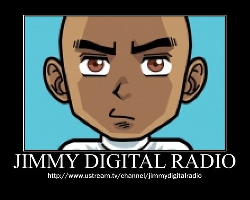 Talk Music Politics,Business,Social Issues all on JIMMYDIGITALRADIO
Facebook Page: Jimmy Digital Radio Syndicate @
http://t.co/JupBHGZcp6