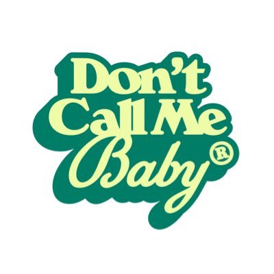 Don’t Call Me Baby