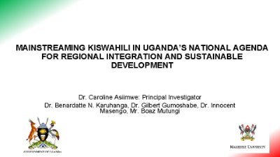 Mainstreaming Kiswahili in Uganda’s National Agenda for Regional Integration and Sustainable Development