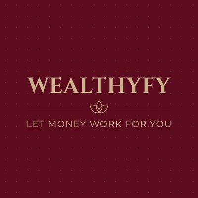 Wealthyfy1's profile picture. Let Your Money Work for You rather than You Working for Money