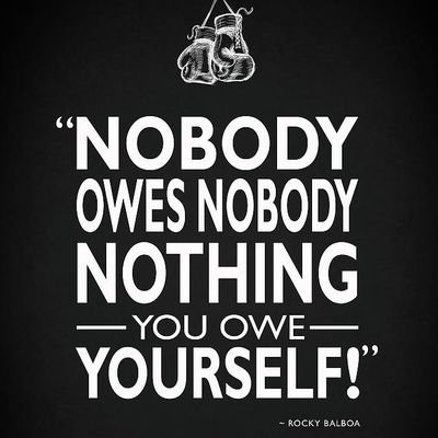 Nobody owes nobody nothing. You owe yourself. Español y leonés. Y portugués. 🥊