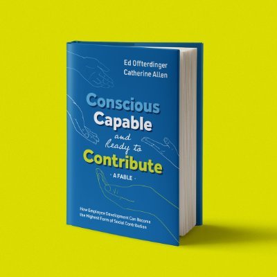 Conscious, Capable, and Ready to Contribute by Ed Offterdinger and Catherine Allen out now!
