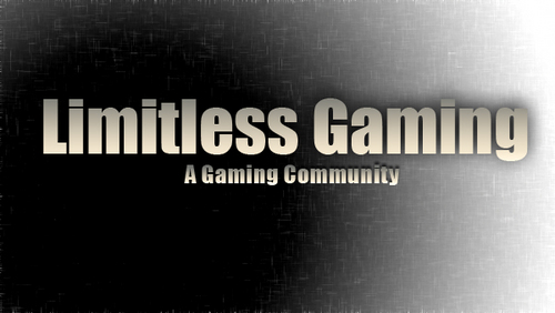 LimitlessGaming's profile picture. A gaming community hoping to bring gamers together. Also streaming and reviewing games as well. Website needs work.
