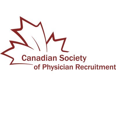 Canadian Society of Physician Recruitment A means for physician recruitment professionals to share best practices, techniques, and tools of the trade