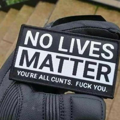 0FUCKSGIVEN007's profile picture. NO LIVES MATTER FUCK ALL YA.