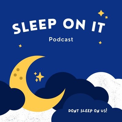 Sleep On It Podcast