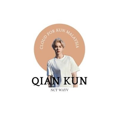 1ST MALAYSIA FANBASE FOR QIAN KUN / ANY INQUIRIES PLEASE DM OR EMAIL AT cloudforkun@gmail.com #KUN #WAYV #NCT #CLOUDFORKUNFB