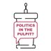 Politics in the Pulpit (@pulpit_politics) Twitter profile photo