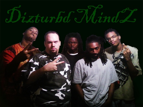 Dizturbd MindZ is a Rap/R&B group based out of Spartanburg, SC doin what they do best. make dizturbd music.