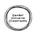 Gender Inclusive Classrooms