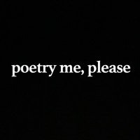 poetrymeplease (@poetrymeplease) 's Twitter Profile