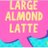 Large Almond Latte