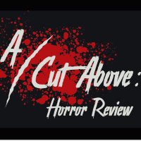 A Cut Above: Horror Review(@CutAboveHorror) 's Twitter Profile Photo