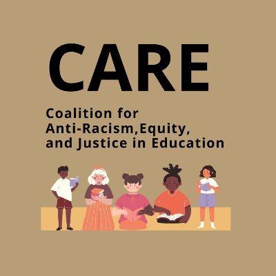The official account of the Coalition for Anti-Racism, Equity, and Justice in Education (CARE).