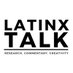 Latinx Talk (@LatinxTalk) Twitter profile photo
