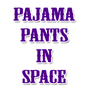 Pajama Pants inSpace