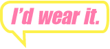 I sell t-shirts that I'd wear.