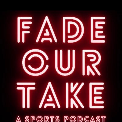 Next best sports podcast where you Fade Our Take