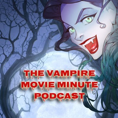 The Vampire Movie Minute Podcast