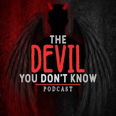 The Devil You Don't Know Podcast