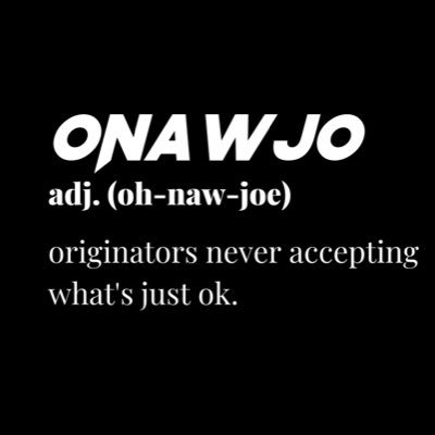 onawjo@gmail.com | Originators Never Accepting What's Just Ok
