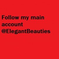 Please follow my Main account @Elegantbeauties(@ElegantBeautiez) 's Twitter Profileg