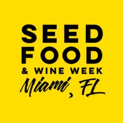 🌴SEED FOOD & WINE WEEK MIAMI 🗓 NOV 3-7 2021 🥑 The best 100% Plant-Based lifestyle festival in the country!