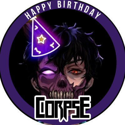 daily updates on @Corpse_Husband’s birthday