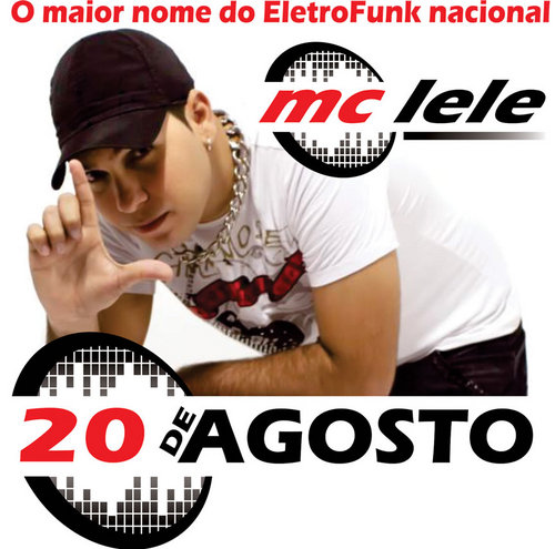 FC do Mc Lele - O maior nome do Eletrofunk Nacional na Night...Dia 20 de Agosto...Show!!!