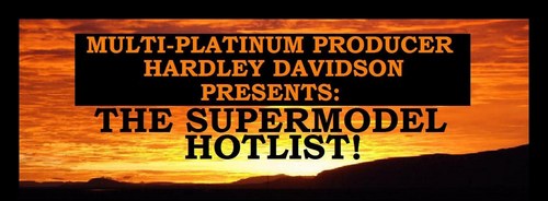 The Official Multi-Platinum Producer Hardley Davidson's Supermodel Hotlist Twitter Page!