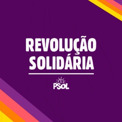 Movimento Revolução Solidária, por um PSOL Popular!