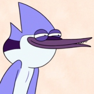 Things Mordecai from the Regular Show says.