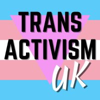 Trans Activism UK(@TransActivismUK) 's Twitter Profile Photo