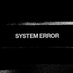 System Error (@Systemerrorlive) Twitter profile photo