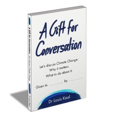 'A Gift For Conversation: Let's Discuss Climate Change' is a conversation-starting 'gift' book for you to give to people you know.

Let's get talking climate.