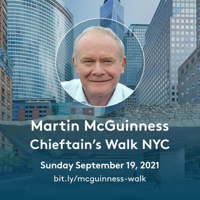 Join us as we remember Martin McGuinness on the Chieftain's Walk NYC in aid of the Martin McGuinness Peace Foundation Sunday Sept 19 2021 Irish Hunger Memorial