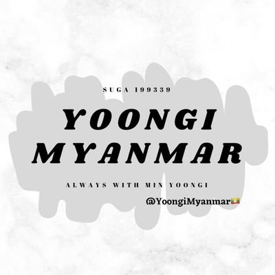 1st Myanmar Fanbase dedicated to Min Yoongi // Member of @SugaWWUnion