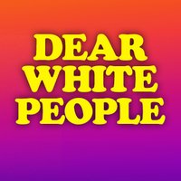 Dear White People(@DearWhitePeople) 's Twitter Profileg