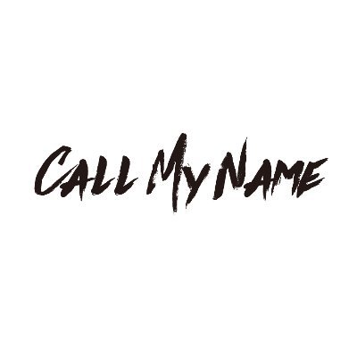 CALL MY NAME