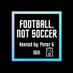 Football, Not Soccer! (@_FNSpodcast) Twitter profile photo