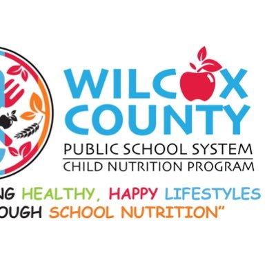 The Wilcox County Public School System’s Child Nutrition Program - “Building Healthy, Happy Lifestyles Through School Nutrition”