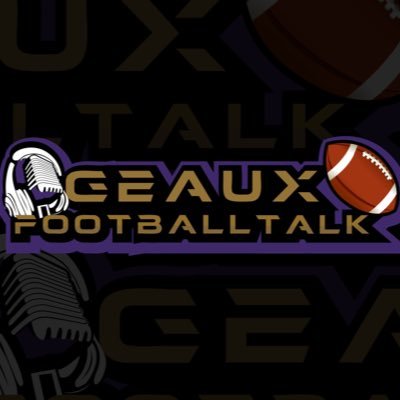 Geaux Football Talk Podcast here geauxxxxst@gmail.com