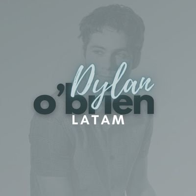 fan account  Latinoaméricana del actor Dylan O'Brien