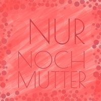 NurNochMutter (@nurnochmutter) 's Twitter Profile
