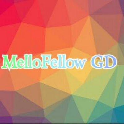 Hey I'm a GD player aka geometry dash it's a game Btw I'm MelloFellow my YouTube is MelloFellow GD I make levels and yeah...